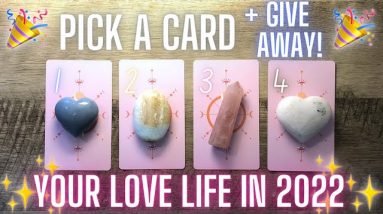 YOUR LOVE LIFE IN 2022 💖💞 Pick a Card + Personal Reading Giveaway!🎉