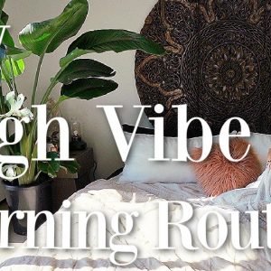 My HIGH VIBE Morning Routine