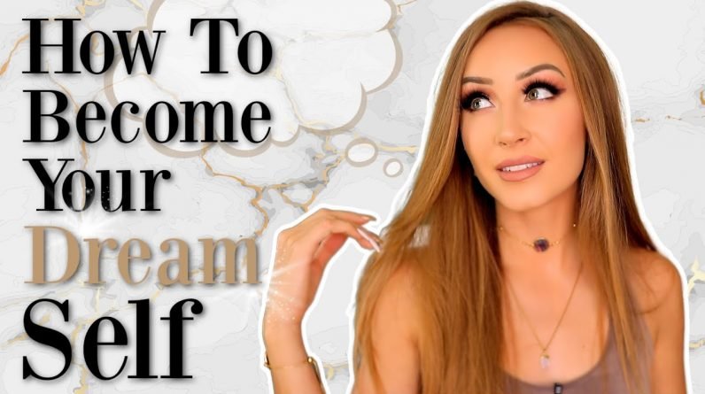Quickest Way To Become Your DREAM SELF & Create Your Dream Life