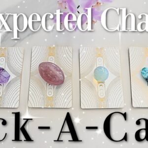 What Unexpected Changes Are Happening Next In Your Life? (PICK A CARD)