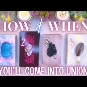 HOW & WHEN You’ll Come Together 🙌💕💫 Detailed Pick a Card Tarot Reading ✨