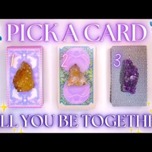 Will You End Up Together? 🥹❤️ Detailed Pick a Card Tarot Love Reading 💘
