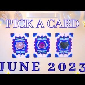 💧🔮 JUNE 2023 Messages & Predictions 🔮💧 Detailed Pick a Card Tarot Reading ✨