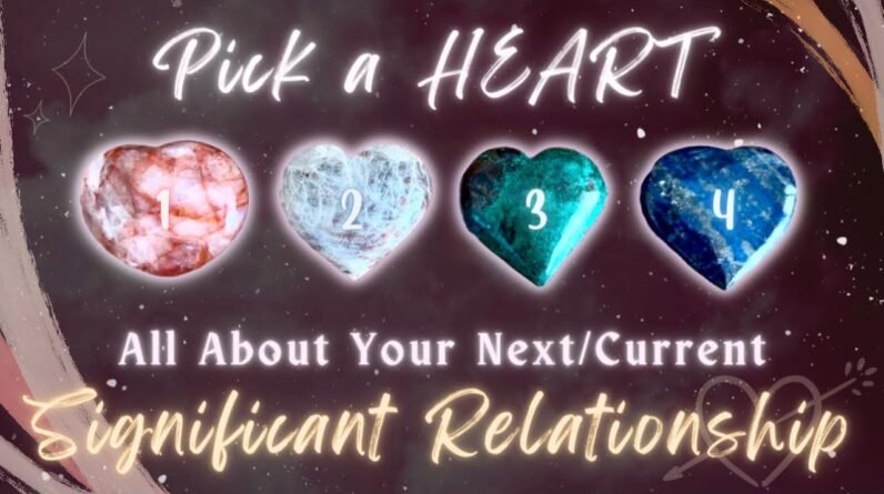 All About Your Next or Current Significant Relationship🥹💞 Pick a Card Timeless In-Depth Reading