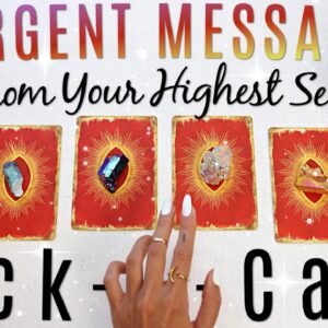URGENT MESSAGE From Your HIGHEST Self • PICK A CARD •