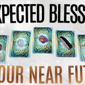 Unexpected BLESSINGS (In Your NEAR Future) • PICK A CARD •