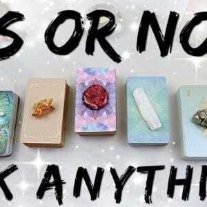 Yes or No?! Ask ANYTHING! • PICK A CARD •