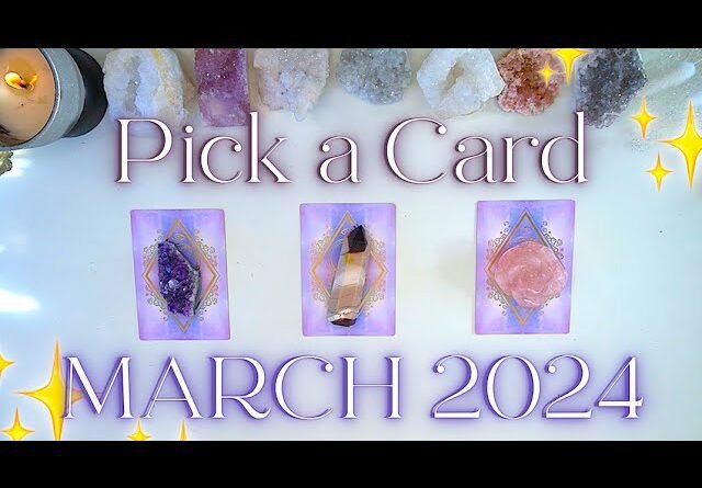 ☔️🔮 MARCH 2024 🔮☔️ Messages & Predictions ✨ Detailed Pick a Card Tarot Reading