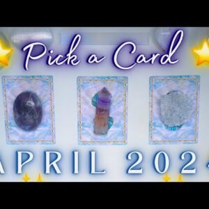 🧞🔮 APRIL 2024 🔮🧞 Messages & Predictions ✨ Detailed Pick a Card Tarot Reading
