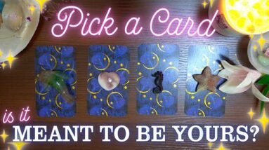 IS IT MEANT TO BE YOURS? 🤲💫🍀 Detailed Pick a Card Tarot Reading ✨