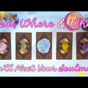 HOW, WHERE & WHEN You’ll Meet Your SOULMATE 💘💍 Detailed Pick a Card Tarot Reading ✨